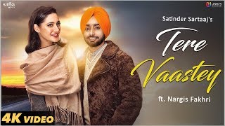 Tere Vaastey Full Video  Satinder Sartaaj Ft Nargis Fakhri  Jatinder Shah  4K  Saga Music [upl. by Aney]