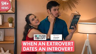 FilterCopy  When An Extrovert Dates An Introvert  Ft Anshuman Malhotra amp Anushka Kaushik [upl. by Atikaj]