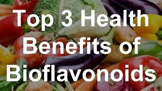 Top 3 Health Benefits of Bioflavonoids [upl. by Einnim32]