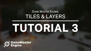 Game Master Engine Tutorial 3 Tiles and Layers [upl. by Hnim]