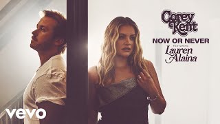 Corey Kent  Now or Never Official Audio ft Lauren Alaina [upl. by Rosane]