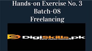 Digiskills freelancing Exercise 3 Batch 8  Freelancing Exercise 3 solution batch 8 [upl. by Darrick440]