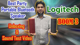 LOGITECH BOOM 3 PORTABLE BLUETOOTH SPEAKER UNBOXING amp SOUND TEST  BEST PROTABLE SPEAKER IN BD [upl. by Percival]