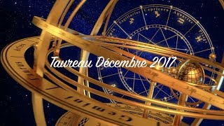 Horoscope Taureau Décembre 2017 [upl. by Lise]