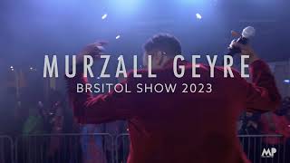 MURZALL GEYRE  NAADIA BRISTOL SHOW 2023 [upl. by Babbette]