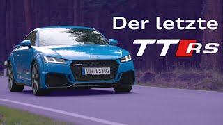 Ein großer VerlusTT  Der letzte Audi TT RS I 4K [upl. by Hube]