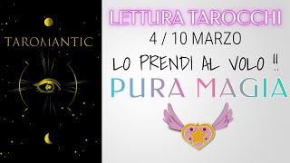 PURA MAGIA ⭐️ LO PRENDI AL VOLO  Previsioni dal 4 al 10 Marzo ⭐️ taromantic [upl. by Raycher]