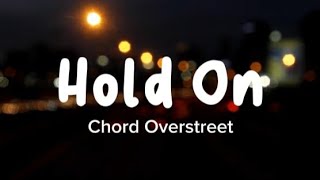 Chord Overstreet  Hold On quothold on i still want youquot Lyrics [upl. by Kutchins]