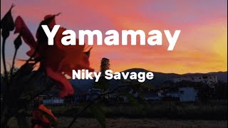 Niky Savage  YAMAMAY Lyrics Video [upl. by Nnyrb]