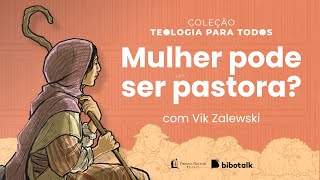 Mulher pode ser pastora Com Vik Zalewski [upl. by Grimbald876]