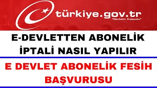 E Devlet Abonelik İptali Nasıl Yapılır  E Devletten Abonelik İptal Etme [upl. by Etom]