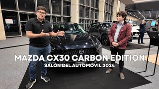 Mazda CX30 Carbon Edition 🔥  Salón del Automovil 2024🚙 [upl. by Steinman]