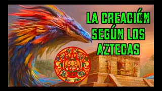 La CREACIÓN según los MEXICAS Aztecas [upl. by Jemie]