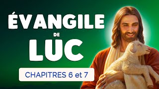 Évangile de Luc 🙏 Nouveau Testament Bible en Livre Audio  Luc chapitre 6 et 7 [upl. by Merell]