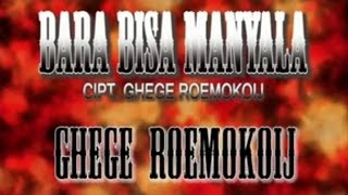 Ghege Roemokoij  BARA BISA MANYALA [upl. by Aibsel286]