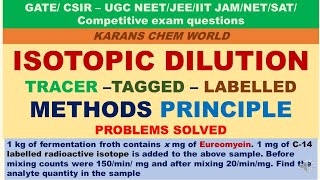 ISOTOPIC DILUTION TRACER –TAGGED – LABELLED METHODS PRINCIPLE PROBLEMS SOLVED Eureomyein [upl. by Eiryk]