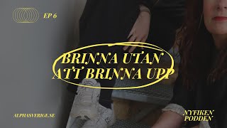 Nyfikenpodden Brinna utan att brinna upp [upl. by Renelle]