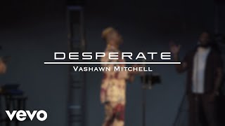 VaShawn Mitchell  Desperate Official Music Video ft Taelia Robinson Jackson [upl. by Arak603]