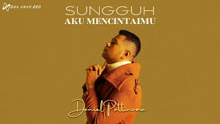 Daniel Pattinama  Sungguh Aku Mencintaimu Official Music Video [upl. by Cir]