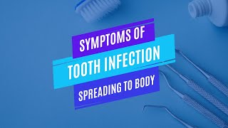 Most Common Symptoms of Tooth Infection Spreading to Body [upl. by Frick]