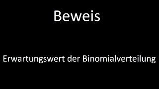 Beweis Erwartungswert der Binomialverteilung [upl. by Leahcimed536]