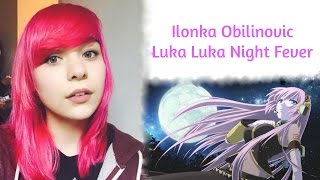 Ilonka Obilinovic  Luka Luka Night Ferver  Cover Español [upl. by Nyluqcaj]