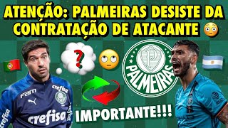 💣 ATENÇÃO PALMEIRAS DESISTE DA CONTRATAÇÃO DE ATACANTE E MAIS IMPORTANTE SOBRE NOVO REFORÇO… [upl. by Siramay]