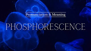 How to Pronounce Phosphorescence  British Pronunciation amp Meaning [upl. by Iram]