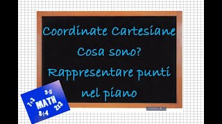 Coordinate Cartesiane Cosa sono Come rappresentare i punti nel piano [upl. by Yaluz435]