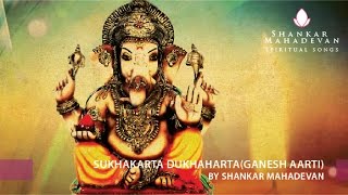 Sukhakarta DukhahartaGanesh Aarti by Shankar Mahadevan [upl. by Atnas]