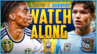 Leeds United vs Coventry City Live Stream Watchalong Full Match Coverage [upl. by Phedra722]