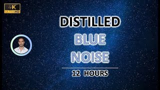 Distilled Blue Noise 12 Hours BLACK SCREEN  Study Sleep Tinnitus Relief and Focus [upl. by Wadell]