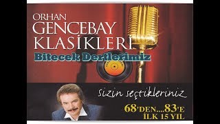 ORHAN GENCEBAY  BİTECEK DERTLERİMİZ 1998 VERSION [upl. by Gnep260]