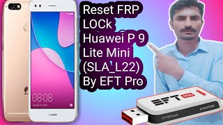 Huawei P9 Lite Mini SLAL22FRP Bypass By EFT Pro dongle [upl. by Tedra]