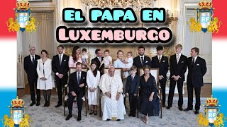 PAPA FRANCISCO Y LOS GRANDES DUQUES JUNTOS EN LUXEMBURGO [upl. by Melar308]