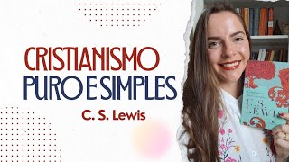 Cristianismo puro e simples C S Lewis  Vitória de Carvalho [upl. by Jeanelle]