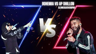 Best Song  Bohemia VS Ap dhillon  Slowed amp Reverb  Extra Bass Booster Song [upl. by Truc]