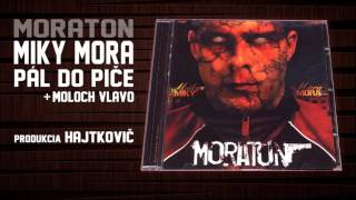 Miky Mora  Pal do pice feat Moloch vLavoprodHajtkovic [upl. by Manoop]