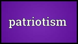 Patriotism Meaning [upl. by Deegan]