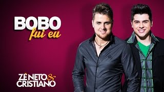 Zé Neto e Cristiano  Bobo Fui Eu [upl. by Auqenahc]