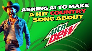 Asking Ai To Make A Hit Country Song About Mountain Dew Sweet Mountain Dew  Full Song [upl. by Dolora949]