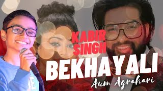 Bekhayali  Aum Agrahari  SachetParampara  Kabir Singh  Hindi Songs [upl. by Roskes]