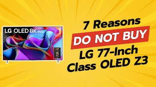 DONT BUY LG 77Inch OLED Z3 WITHOUT WATCHING THIS 7 Shocking Reasons 😱 [upl. by Greenwald546]