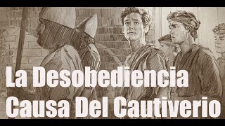 ⛓️La Desobediencia Causa Del Cautiverio ⛓️ [upl. by Lula]