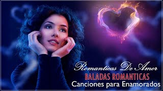 Canciones Romanticas En Español de amor  Esta lindas canciones traen recuerdos inolvidables [upl. by Ramas480]