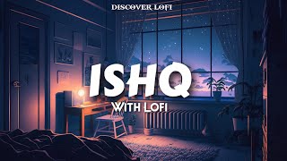 Ishq Lost  Found ·  Slowed amp Reverb  By DISCOVER LOFI [upl. by Daahsar]