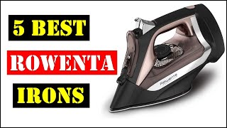 Best Rowenta Irons 2023  Top 5 Best Rowenta Irons  Review [upl. by Namyac]