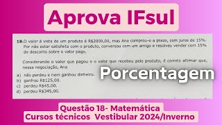 Aprova IFsul Questão 18 Matemática Vestibular 2024Inverno Integrado técnico Porcentagem [upl. by Ryley]