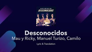 Mau y Ricky Manuel Turizo Camilo  Desconocidos Lyrics English and Spanish  Translation  Meaning [upl. by Yahc]