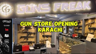 GUNS FREAK STORE OPENING KARACHI  NEW GUN STORE [upl. by Iruyas]